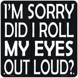 Eyes Roll Out Loud Novelty Metal Square Sign 6" (MSQ)