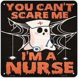 Cant Scare Me Im a Nurse Novelty Metal Square Sign 6" (MSQ)