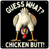 Guess What Chicken Butt Novelty Metal Square Sign SQ-1662