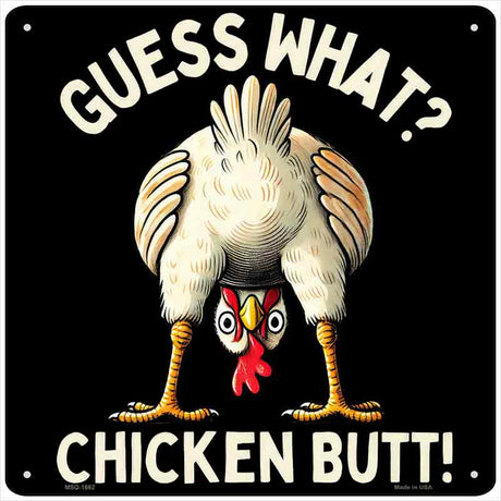 Guess What Chicken Butt Novelty Metal Square Sign SQ-1662