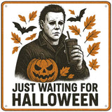 Just Waiting for Halloween Novelty Metal Square Sign SQ-1673