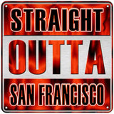 Straight Outta San Francisco Novelty Metal Square Sign SQ-214 6" (MSQ)