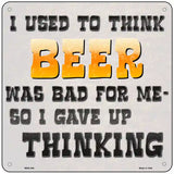 I Used To Think Beer Was Bad For Me Novelty Metal Square Sign 6" (MSQ)