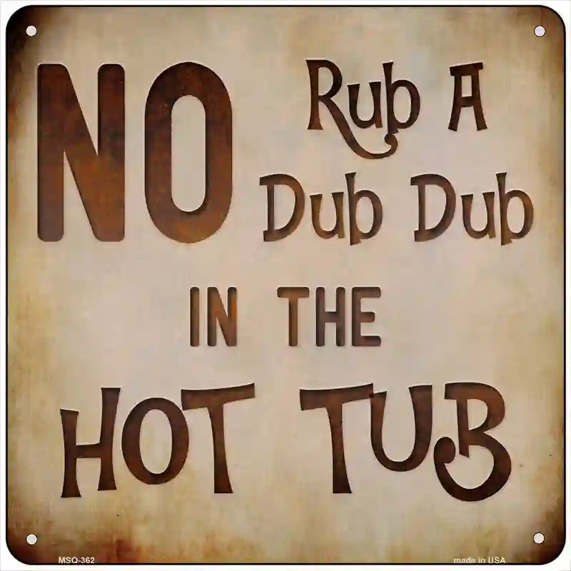 No Rub A Dub Novelty Square Sign 6" (MSQ)