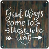 Good Things to Come Novelty Metal Square Sign 6" (MSQ)