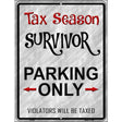 Tax Season Survivor Metal Novelty Parking Sign 9" x 12" Sign (P)