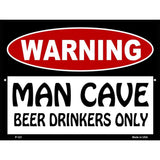 Man Cave Beer Drinkers Only Metal Novelty Parking Sign 9" x 12" (P)