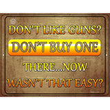 Dont Like Guns Dont Buy One Metal Novelty Parking Sign 9" x 12" (P)