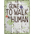 Gone to Walk My Human Parking Sign 9" x 12" (P)
