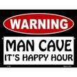 Man Cave Its Happy Hour Metal Novelty Parking Sign 9" x 12" (P)