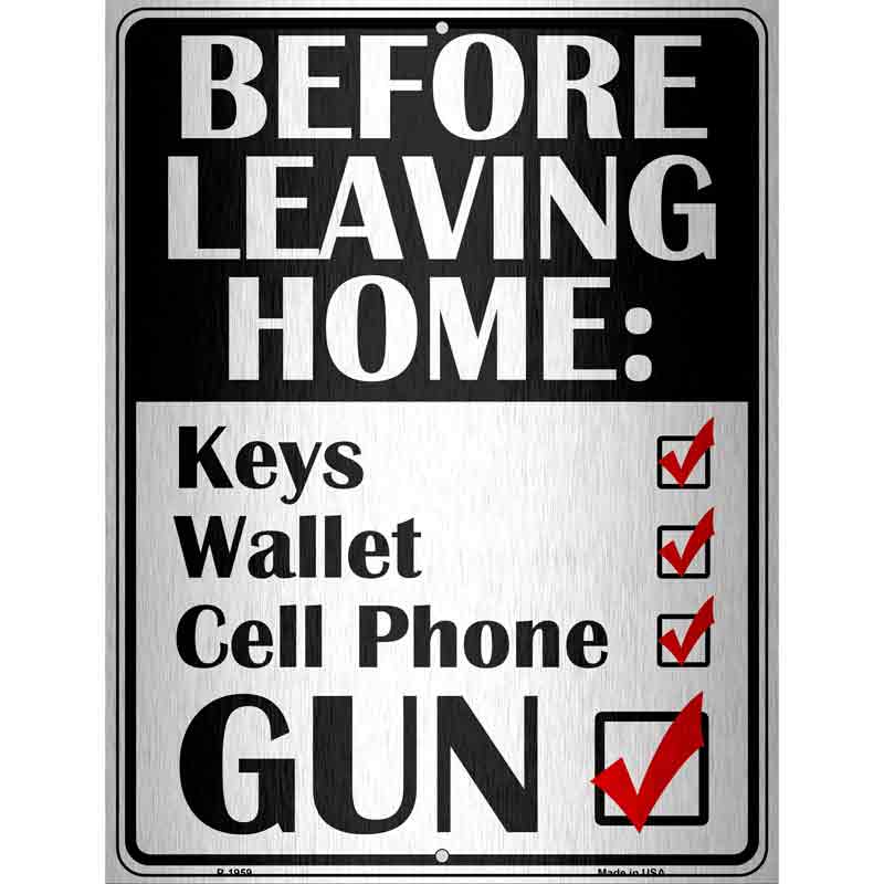 Before Leaving Home Novelty Metal Parking Sign 9" x 12" Sign (P)