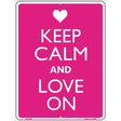 Keep Calm And Love On Metal Novelty Parking Sign 9" x 12" (P)