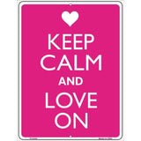 Keep Calm And Love On Metal Novelty Parking Sign 9" x 12" (P)