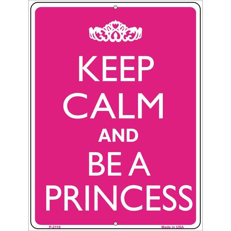 Keep Calm And Be A Princess Metal Novelty Parking 9" x 12" (P)