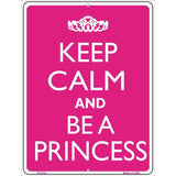 Keep Calm And Be A Princess Metal Novelty Parking 9" x 12" (P)