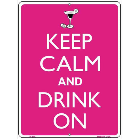 Keep Calm And Drink On Metal Novelty Parking Sign 9" x 12" (P)