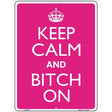 Keep Calm And Bitch On Metal Novelty Parking Sign 9" x 12" (P)