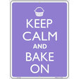 Keep Calm And Bake On Metal Novelty Parking Sign 9" x 12" (P)