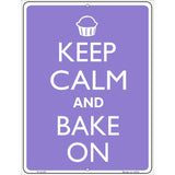 Keep Calm And Bake On Metal Novelty Parking Sign 9" x 12" (P)