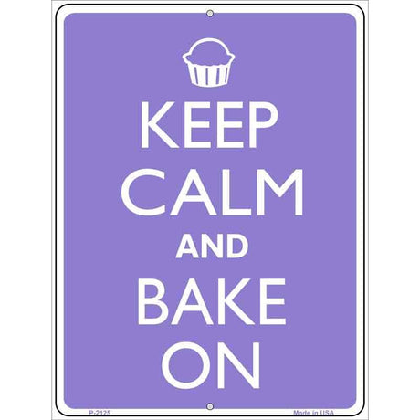Keep Calm And Bake On Metal Novelty Parking Sign 9" x 12" (P)