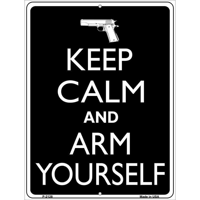 Keep Calm And Arm Yourself Metal Novelty Parking Sign 9" x 12" (P)