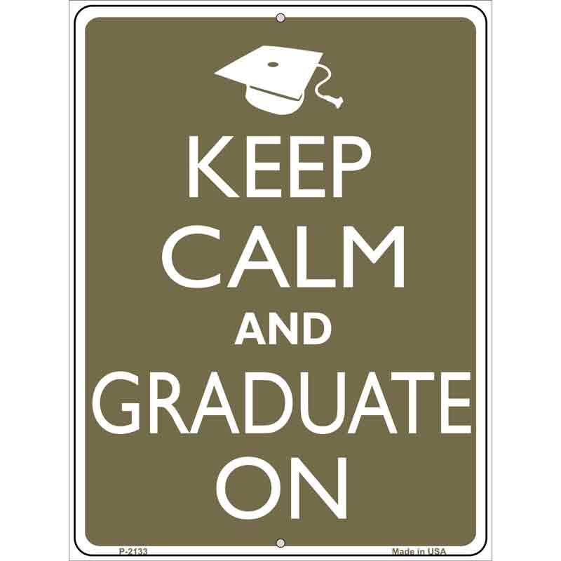 Keep Calm And Graduate On Metal Novelty Parking Sign 9" x 12" Sign (P)