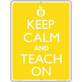 Keep Calm And Teach On Metal Novelty Parking Sign 9" x 12" (P)