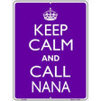 Keep Calm And Call Nana Metal Novelty Parking Sign 9" x 12" (P)