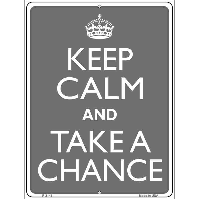 Keep Calm And Take A Chance Metal Novelty Parking Sign 9" x 12" Sign (P)