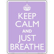 Keep Calm And Just Breathe Metal Novelty Parking Sign 9" x 12" (P)
