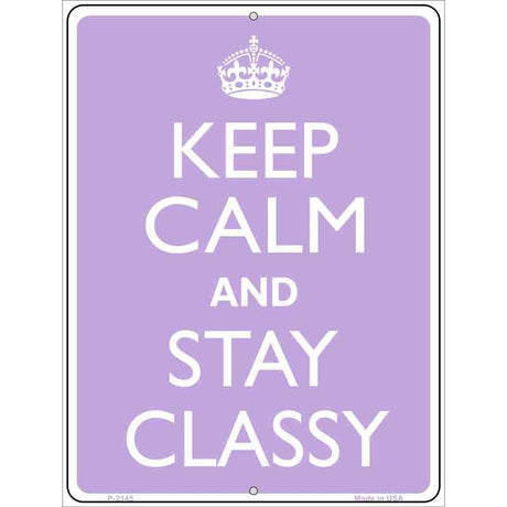 Keep Calm And Stay Classy Metal Novelty Parking Sign 9" x 12" (P)