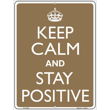 Keep Calm And Stay Positive Metal Novelty Parking Sign 9" x 12" (P)
