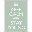 Keep Calm And Stay Young Metal Novelty Parking Sign 9" x 12" Sign (P)