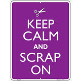 Keep Calm And Scrap On Metal Novelty Parking Sign 9" x 12" (P)