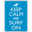 Keep Calm And Surf On Metal Novelty Parking Sign 9" x 12" (P)