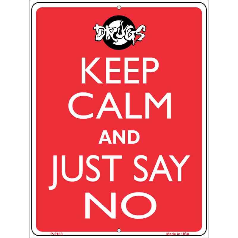 Keep Calm and Just Say No Metal Novelty Parking Sign 9" x 12" Sign (P)
