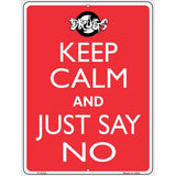 Keep Calm and Just Say No Metal Novelty Parking Sign 9" x 12" Sign (P)