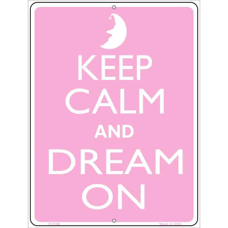 Keep Calm And Dream On Metal Novelty Parking Sign P-2166 9" x 12" Sign (P)