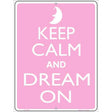 Keep Calm And Dream On Metal Novelty Parking Sign P-2166 9" x 12" Sign (P)