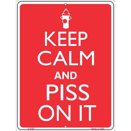 Keep Calm And Piss On It Metal Novelty Parking Sign 9" x 12" (P)