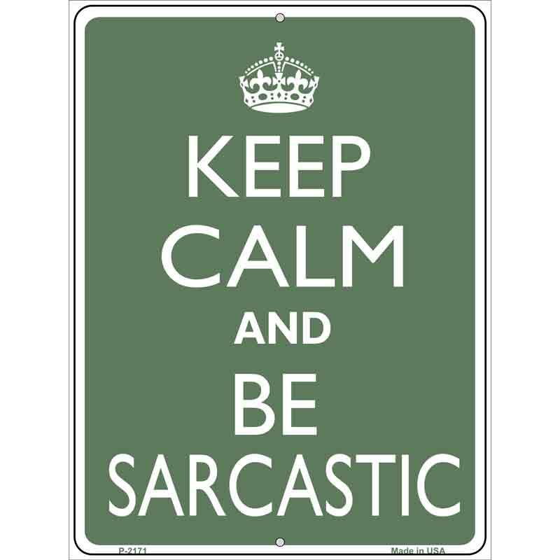 Keep Calm and Be Sarcastic Metal Novelty Parking Sign 9" x 12" Sign (P)