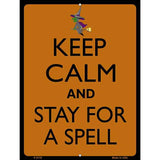 Keep Calm Stay For A Spell Metal Novelty Parking Sign 9" x 12" (P)
