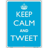 Keep Calm And Tweet Metal Novelty Parking Sign 9" x 12" Sign (P)
