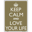 Keep Calm And Love Your Life Metal Novelty Parking Sign 9" x 12" Sign (P)