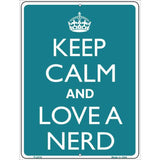 Keep Calm And Love A Nerd Metal Novelty Parking Sign 9" x 12" (P)