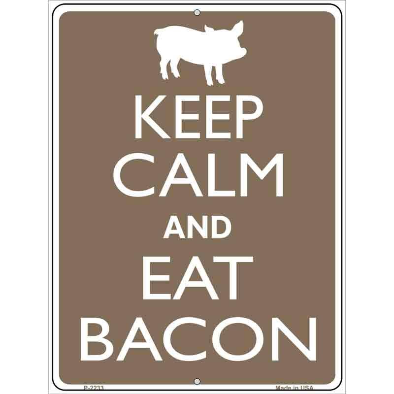 Keep Calm Eat Bacon Metal Novelty Parking Sign 9" x 12" (P)