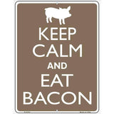 Keep Calm Eat Bacon Metal Novelty Parking Sign 9" x 12" (P)