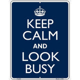 Keep Calm Look Busy Metal Novelty Parking Sign 9" x 12" Sign (P)