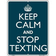 Keep Calm Stop Texting Metal Novelty Parking Sign 9" x 12" Sign (P)