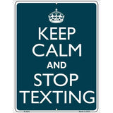 Keep Calm Stop Texting Metal Novelty Parking Sign 9" x 12" Sign (P)